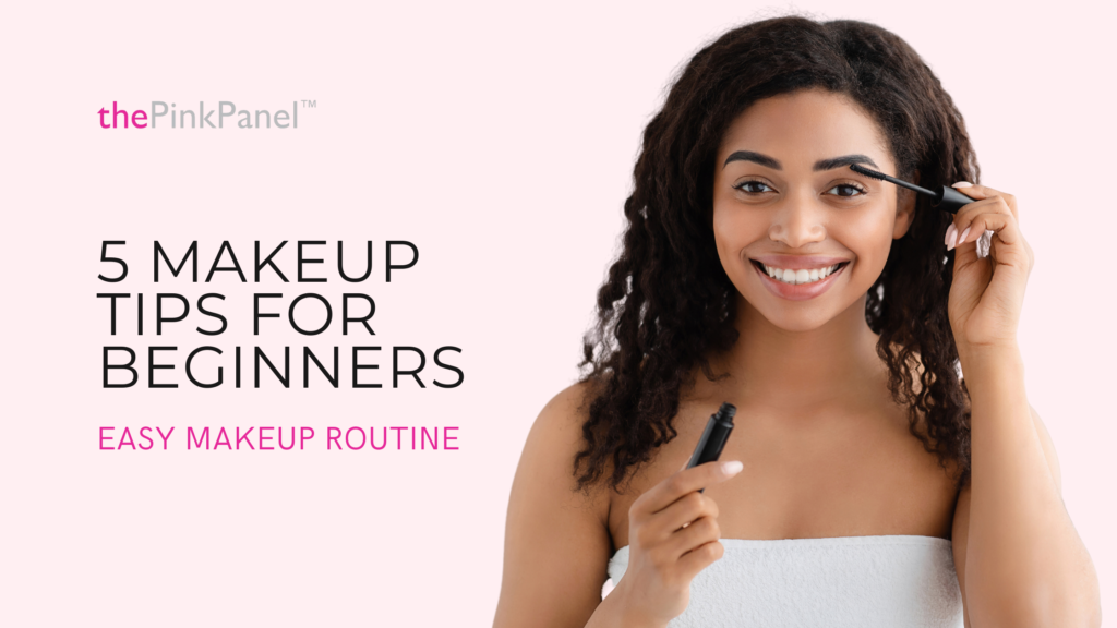 5 Makeup Tips for Beginners - Easy Makeup Routine - thePinkPanel